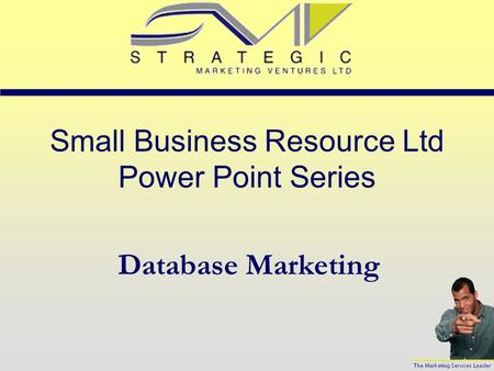 Small Business Resource Ltd Power Point Series Database Marketing.