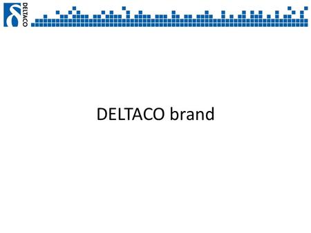 DELTACO brand. To provide a wide range of affordable IT accessories to the Nordics and Baltics market under brand name of DELTACO TM. Business idea.