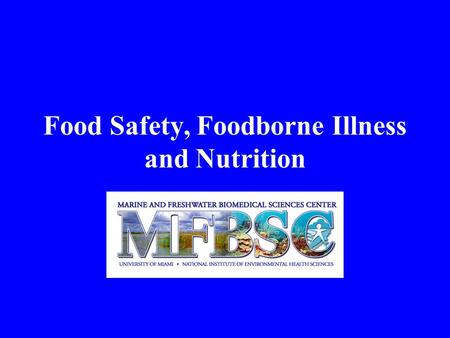 Food Safety, Foodborne Illness and Nutrition. Food Safety.