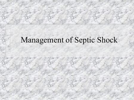 Management of Septic Shock