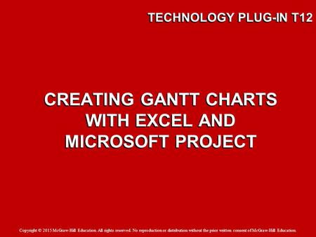 Copyright © 2015 McGraw-Hill Education. All rights reserved. No reproduction or distribution without the prior written consent of McGraw-Hill Education.