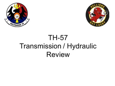 TH-57 Transmission / Hydraulic Review