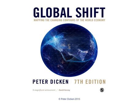 © Peter Dicken 2015. ‘Making the Connections, Moving the Goods’: Logistics and Distribution Services Global Shift Chapter 17.