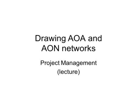 Drawing AOA and AON networks