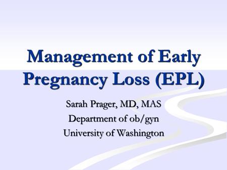 Management of Early Pregnancy Loss (EPL)