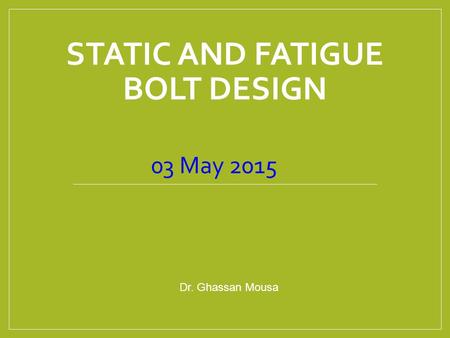 Static and Fatigue Bolt Design