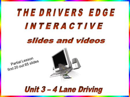 Partial Lesson first 20 out 65 slides 4 Lane Strategies and Rules of the Road.
