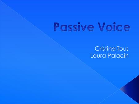  When is used passive voice?  Active voice Passive voice  Passive voice in present tenses  Passive voice in future tenses  Passive voice in future.