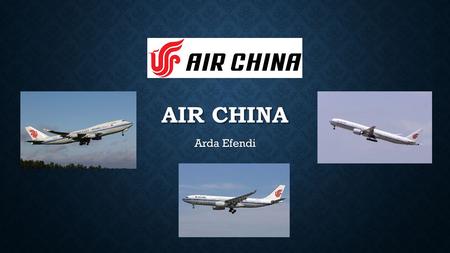 Air China Arda Efendi.