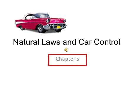 Natural Laws and Car Control