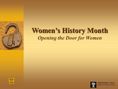 Saskatchewan Labour Status of Women Office Women’s History Month Women’s History Month Opening the Door for Women.
