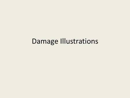 Damage Illustrations. Potential Bridge Damage Bridge Component / DamagePossible Cause Approach Slab or Pavement  Raised, lowered, cracked, or buckled.