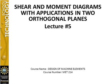 SHEAR AND MOMENT DIAGRAMS WITH APPLICATIONS IN TWO ORTHOGONAL PLANES