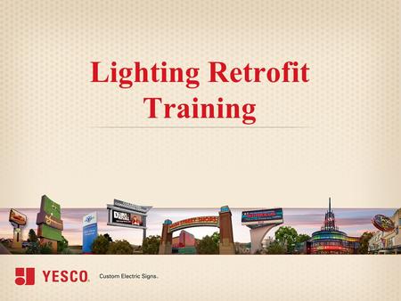 Lighting Retrofit Training.  Know and understand your local power company incentive program. KEMA is a federal organization that administers several.