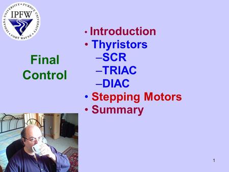 Introduction Thyristors SCR TRIAC DIAC Stepping Motors Summary