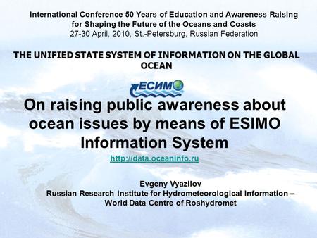 THE UNIFIED STATE SYSTEM OF INFORMATION ON THE GLOBAL OCEAN On raising public awareness about ocean issues by means of ESIMO Information System