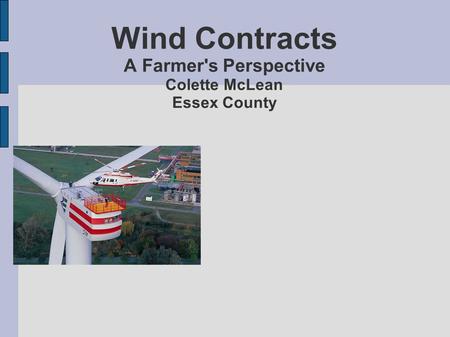 Wind Contracts A Farmer's Perspective Colette McLean Essex County.