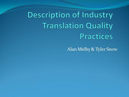 Alan Melby & Tyler Snow. GALA survey 32 translation companies, content owners, and freelance translators indicated that their current translation quality.