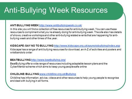 Anti-Bullying Week Resources ANTI BULLYING WEEK  In this site you will find a collection.