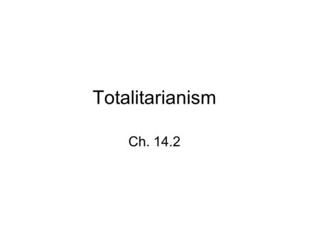 Totalitarianism Ch. 14.2.