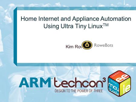 Home Internet and Appliance Automation Using Ultra Tiny Linux TM Kim Rowe.