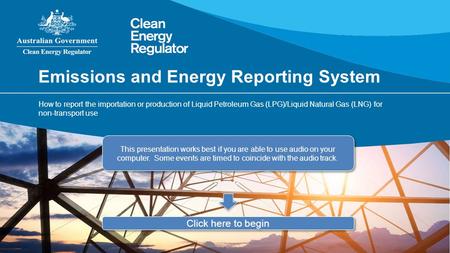 Emissions and Energy Reporting System How to report the importation or production of Liquid Petroleum Gas (LPG)/Liquid Natural Gas (LNG) for non-transport.