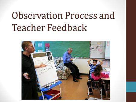 Observation Process and Teacher Feedback