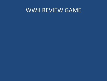 WWII REVIEW GAME. 1) $5 What 3 countries formed the Axis powers?