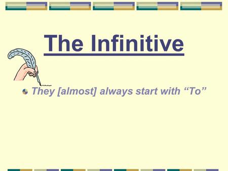 The Infinitive They [almost] always start with “To”