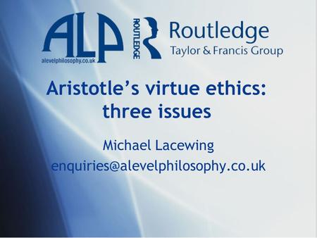 Aristotle’s virtue ethics: three issues