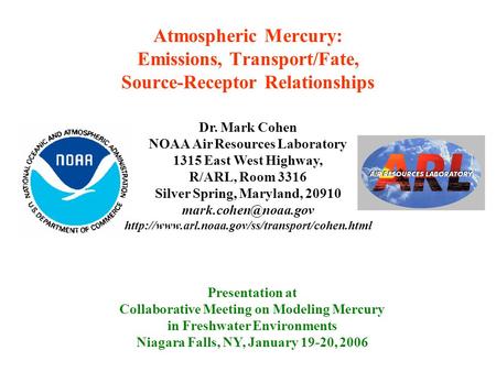 Atmospheric Mercury: Emissions, Transport/Fate, Source-Receptor Relationships Presentation at Collaborative Meeting on Modeling Mercury in Freshwater Environments.