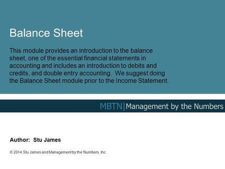 Balance Sheet This module provides an introduction to the balance sheet, one of the essential financial statements in accounting and includes an introduction.