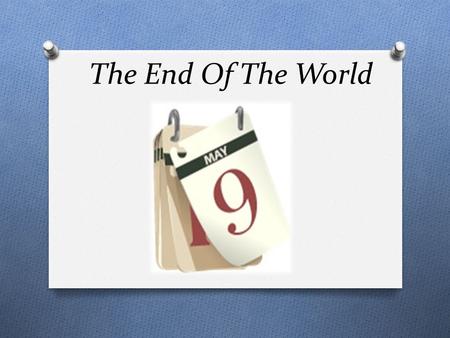 The End Of The World. Introduction O Predictions of the end of the world are not new. Case in point, in the 1st century, some affirmed boldly that the.