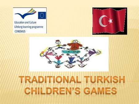 TRADITIONAL turkIsh CHILDREN’S GAMES