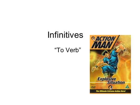 Infinitives “To Verb”. What are infinitives? Words that are most often used to name actions Verbs in English have different forms depending on who is.