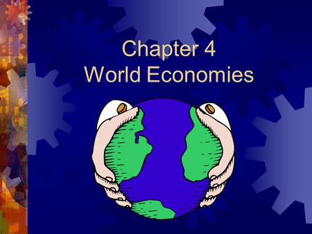 Chapter 4 World Economies