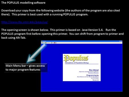 The POPULUS modelling software Download your copy from the following website (the authors of the program are also cited there). This primer is best used.