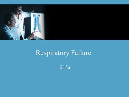 Respiratory Failure 215a.