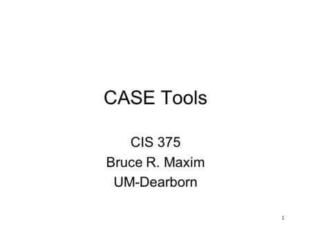 CIS 375 Bruce R. Maxim UM-Dearborn