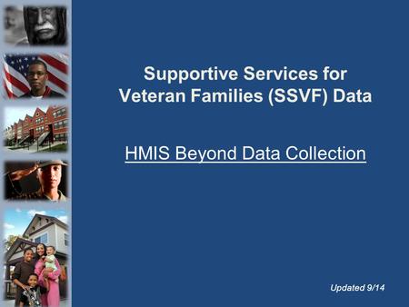 Supportive Services for Veteran Families (SSVF) Data HMIS Beyond Data Collection Updated 9/14.