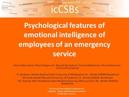 Psychological features of emotional intelligence of employees of an emergency service Danna Naurzalina a, Aliya Tolegenova b, Aksaule Karabalina a, Gulmira.