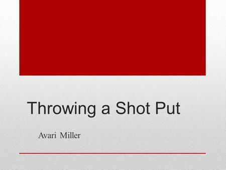 Throwing a Shot Put Avari Miller.