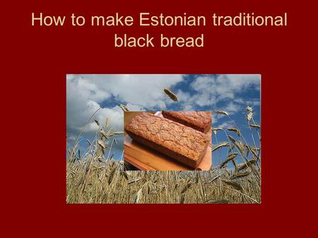 How to make Estonian traditional black bread