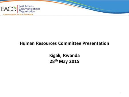 Human Resources Committee Presentation Kigali, Rwanda 28 th May 2015 1.