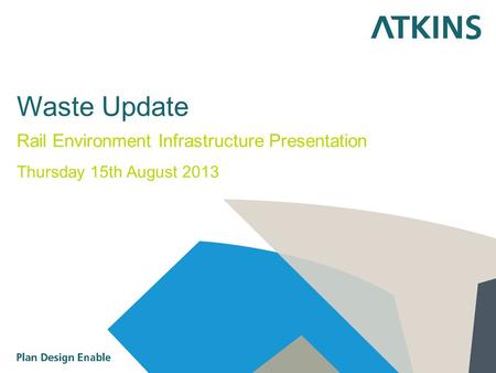 Waste Update Rail Environment Infrastructure Presentation Thursday 15th August 2013.