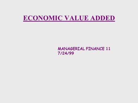 ECONOMIC VALUE ADDED MANAGERIAL FINANCE 11 7/24/99.