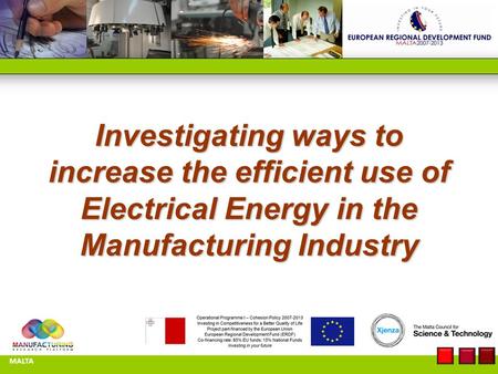 Investigating ways to increase the efficient use of Electrical Energy in the Manufacturing Industry MALTA.