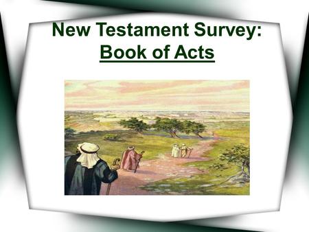 New Testament Survey: Book of Acts. The Author Luke is assigned as the author. * The book is addressed to Theophilus (Luke 1:3; Acts 1:1, 2) ”former treatise”
