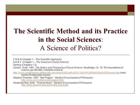 The Scientific Method and its Practice in the Social Sciences: A Science of Politics? F-N & N (Chapter 1 – The Scientific Approach) K,K & V (Chapter 1.