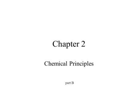 Chapter 2 Chemical Principles part B.